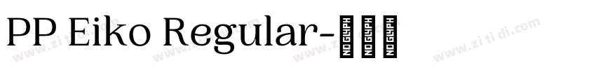 PP Eiko Regular字体转换 PP Eiko Regular字体转换